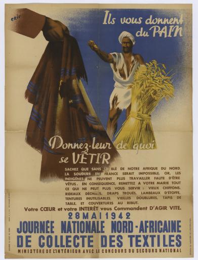 Ils vous donnent du pain, donnez-leur de quoi se vêtir ... 28 mai 1942, journée nationale nord-africaine de collecte des textiles / Eric, illustrateur ; Ministère de l'Intérieur, avec le concours du Secours national ; ORAFF.
